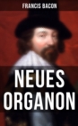 Image for Neues Organon: Hauptwerk der Philosophie: Neues Werkzeug der Kenntnisse - Erkenntniskritisches Konzept des Empirismus