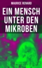 Image for Ein Mensch unter den Mikroben: One of the First Locked-Room Mystery Crime Novel Featuring the Young Journalist and Amateur Detective Joseph Rouletabille