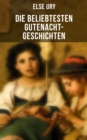 Image for Die beliebtesten Gutenacht-Geschichten von Else Ury: Goldblondchens Marchensack, Sternschnuppe, Sommernachtstraum und Wintermarchen, Der Zauberspiegel...
