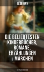 Image for Else Ury: Die Beliebtesten Kinderbucher, Romane, Erzahlungen &amp; Marchen (110 Titel in Einem Band)