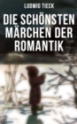 Image for Die schönsten Märchen der Romantik: Die Elfen, Der blonde Eckbert, Der getreue Eckart und der Tannhauser, Liebeszauber, Der Pokal...