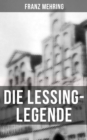 Image for Die Lessing-Legende: Zur Geschichte und Kritik des preuischen Despotismus und der klassischen Literatur