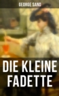 Image for Die kleine Fadette: Marchenhafter Roman aus dem bauerlichen Milieu