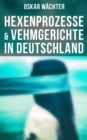 Image for Hexenprozesse &amp; Vehmgerichte in Deutschland