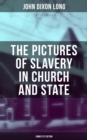 Image for Pictures of Slavery in Church and State (Complete Edition)