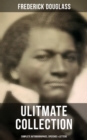 Image for Frederick Douglas - Ultimate Collection: Complete Autobiographies, Speeches &amp; Letters