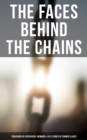Image for Faces Behind the Chains: Thousands of Recorded Interviews, Memoirs &amp; Life Stories of Former Slaves