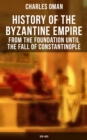 Image for History of the Byzantine Empire: From the Foundation until the Fall of Constantinople (328-1453)