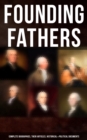 Image for Founding Fathers: Complete Biographies, Their Articles, Historical &amp; Political Documents