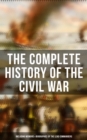 Image for Complete History of the Civil War (Including Memoirs &amp; Biographies of the Lead Commanders)