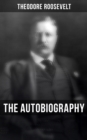 Image for Theodore Roosevelt: The Autobiography