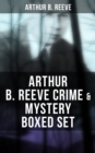 Image for Arthur B. Reeve Crime &amp; Mystery Boxed Set