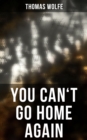 Image for YOU CAN&#39;T GO HOME AGAIN