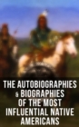 Image for Autobiographies &amp; Biographies of the Most Influential Native Americans