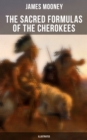 Image for Sacred Formulas of the Cherokees (Illustrated)