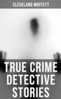 Image for True Crime Detective Stories