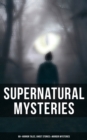 Image for Supernatural Mysteries: 60+ Horror Tales, Ghost Stories &amp; Murder Mysteries