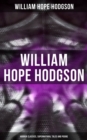 Image for WILLIAM HOPE HODGSON: Horror Classics, Supernatural Tales and Poems