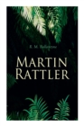 Image for Martin Rattler : Action Thriller: Adventures of a Boy in the Forests of Brazil
