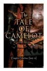 Image for The Tale of Camelot (Complete Collection : Book 1-4): King Arthur and His Knights, The Champions of the Round Table, Sir Launcelot and His Companions, The Story of the Grail