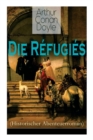Image for Die Refugies (Historischer Abenteuerroman) : Eine Geschichte aus der Zeit Ludwigs XIV