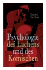 Image for Psychologie des Lachens und des Komischen : Ein Beitrag zur experimentellen Psychologie f r Naturforscher, Philosophen und gebildete Laien