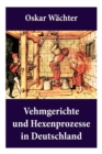 Image for Vehmgerichte und Hexenprozesse in Deutschland : Hexenverfolgungen