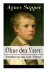 Image for Ohne den Vater : Erz?hlung aus dem Kriege: Historischer Roman: Erster Weltkrieg (Klassiker der Kinder- und Jugendliteratur)