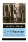 Image for Der Schwimmer - Die Geschichte einer Leidenschaft : Einer der ersten literarischen Sport Romane