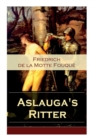 Image for Aslauga&#39;s Ritter : Ein fantastischer Abenteuerroman