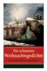 Image for Die sch nsten Weihnachtsgedichte ( ber 100 Titel in einem Band) : Eine Sammlung der Weihnachtsgedichte von den ber hmtesten deutschen Autoren: Am Weihnachtsabend + Die heil&#39;gen Drei K nige + Weihnacht