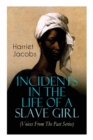 Image for Incidents in the Life of a Slave Girl (Voices From The Past Series) : Memoir That Uncovered the Despicable Abuse of a Slave Women, Her Determination to Escape as Well as Her Sacrifices in the Process