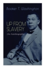 Image for UP FROM SLAVERY (An Autobiography) : Memoir of the Visionary Educator, African American Leader and Influential Civil Rights Activist