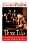 Image for Three Tales : A Simple Heart, Saint Julian the Hospitalier and Herodias: Classic of French Literature