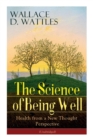 Image for The Science of Being Well : Health from a New Thought Perspective (Unabridged)