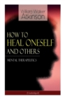 Image for How to Heal Oneself and Others - Mental Therapeutics (Unabridged)