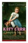 Image for KATY CARR Complete Series : What Katy Did, What Katy Did at School, What Katy Did Next, Clover, In the High Valley &amp; Curly Locks (Illustrated): Children&#39;s Classics Collection