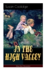 Image for IN THE HIGH VALLEY (Katy Karr Chronicles) : Adventures of Katy, Clover and the Rest of the Carr Family (Including the story Curly Locks) - What Katy Did Series