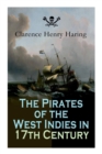 Image for The Pirates of the West Indies in 17th Century : True Story of the Fiercest Pirates of the Caribbean