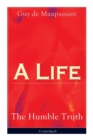 Image for A Life : The Humble Truth (Unabridged): Satirical novel about the folly of romantic illusion