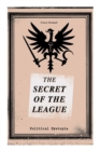 Image for THE SECRET OF THE LEAGUE (Political Dystopia) : The Classic That Inspired Orwell&#39;s 1984