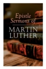 Image for Epistle Sermons of Martin Luther : Epiphany, Easter and Pentecost Lectures &amp; Sermons from Trinity Sunday to Advent