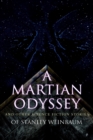 Image for A Martian Odyssey and Other Science Fiction Stories of Stanley Weinbaum : Valley of Dreams, Flight on Titan, Parasite Planet, The Lotus Eaters, The Planet of Doubt, The Mad Moon...