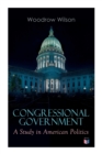 Image for Congressional Government: A Study in American Politics