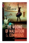 Image for The Wooing of Malkatoon &amp; Commodus (Illustrated)