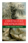 Image for Christmas At Thompson Hall and Other Trollopian Holiday Tales : The Complete Trollope&#39;s Christmas Tales in One Volume