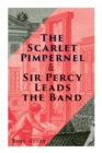 Image for The Scarlet Pimpernel &amp; Sir Percy Leads the Band : Historical Action-Adventure Novels