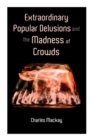 Image for Extraordinary Popular Delusions and the Madness of Crowds : Vol.1-3