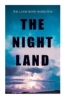 Image for The Night Land : Post-Apocalyptic Adventure &amp; Dark Fantasy Romance