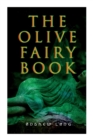 Image for The Olive Fairy Book : 29 Fairy Stories, Epic Tales &amp; Legends